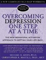Overcoming Depression One Step at a Time: The New Behavioral Activation Approach to Getting Your Life Back - Michael E. Addis - cover