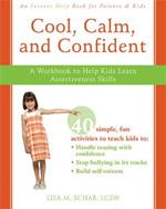 Cool, Calm, Confident: A Workbook to Help Kids Learn Assertiveness Skills