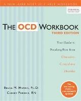 The OCD Workbook: Your Guide to Breaking Free from Obsessive-Compulsive Disorder, 3rd Edition - Bruce M. Hyman - cover