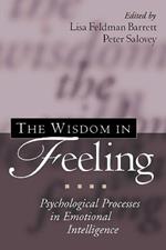 The Wisdom in Feeling: Psychological Processes in Emotional Intelligence