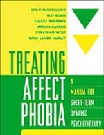 Treating Affect Phobia: A Manual for Short-Term Dynamic Psychotherapy