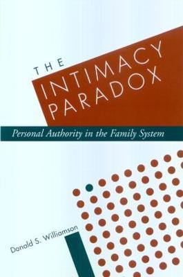 The Intimacy Paradox: Personal Authority In The Family System - Donald S. Williamson - cover