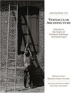 Invitation to Vernacular Architecture: A Guide to the Study of Ordinary Buildings and Landscapes