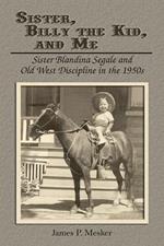 Sister, Billy the Kid, and Me: Sister Blandina Segale and Old West Discipline in the 1950s