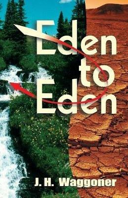 Eden to Eden - J H Waggoner - cover