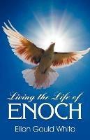 Living the Life of Enoch - Ellen G White - cover