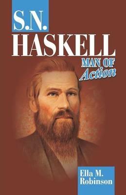 S. N. Haskell--Man of Action - Ella M Robinson - cover