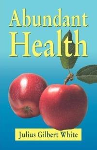 Abundant Health - Julius Gilbert White - cover