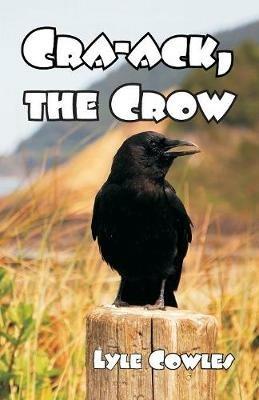 CRA-Ack, the Crow - Lyle Cowles - cover