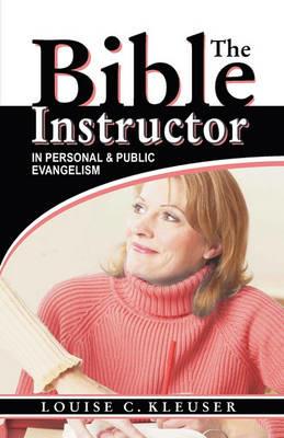 The Bible Instructor - Louise C Kleuser - cover