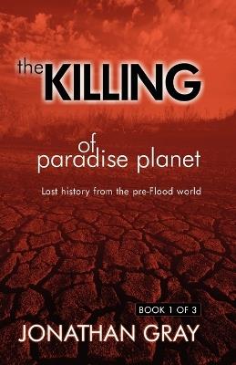The Killing of Paradise Planet - Jonathan Gray - cover