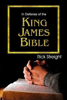In Defense of the King James Bible - Rick Streight - cover
