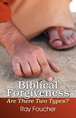 Biblical Forgiveness: Are There Two Types?