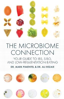 The Microbiome Connection: Your Guide to IBS, SIBO, and Low-Fermentation Eating - Mark Pimentel,Ali Rezaie - cover