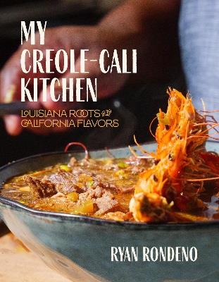 My Creole-Cali Kitchen: Louisiana Roots with California Flavors - Ryan Rondeno - cover