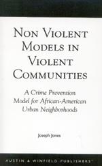 Non-Violent Models in Violent Communities: A Crime Prevention Model for African-American Urban Neighborhoods