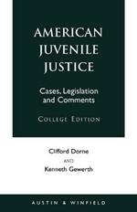 American Juvenile Justice: Cases, Legislations and Comments - Edited Version