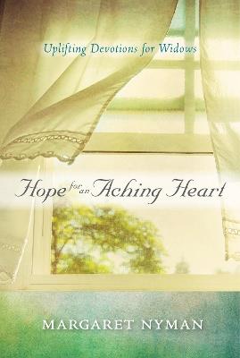 Hope for an Aching Heart: Uplifting Devotions for Widows - Margaret Nyman - cover