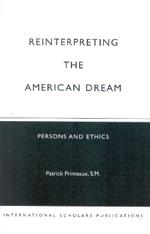 Reinterpreting the American Dream: Persons and Ethics