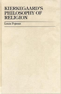 Kierkegaard's Philosophy of Religion - Louis P. Pojman - cover