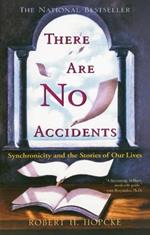 There Are No Accidents: Synchronicity and the Stories of Our Lives