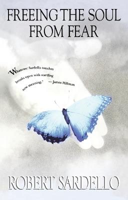 Freeing the Soul from Fear - Robert Sardello - cover