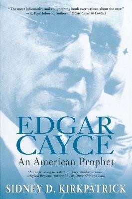 Edgar Cayce: An American Prophet - Sidney D. Kirkpatrick - cover