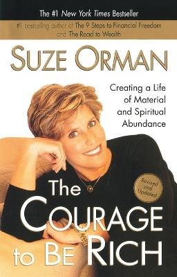The Courage to be Rich: Creating a Life of Material and Spiritual Abundance - Suze Orman - cover