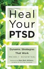 Heal Your Ptsd: Dynamic Strategies That Work