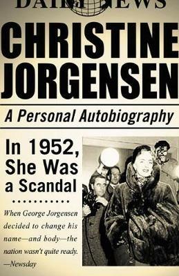 Christine Jorgensen: A Personal Autobiography - Christine Jorgensen - cover