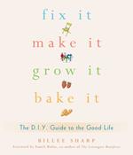 Fix It, Make It, Grow It, Bake It