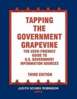 Tapping the Government Grapevine: The User-Friendly Guide to U.S. Government Information Sources, 3rd Edition