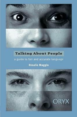 Talking About People: A Guide to Fair and Accurate Language - Rosalie Maggio - cover