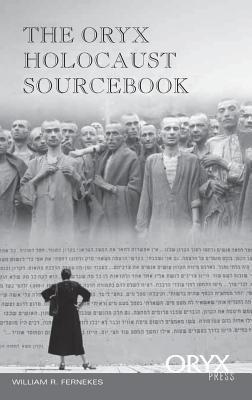 The Oryx Holocaust Sourcebook - William R. Fernekes - cover
