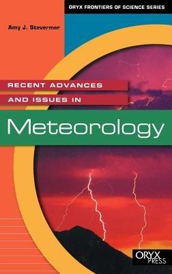 Recent Advances and Issues in Meteorology - Amy J. Stevermer - cover