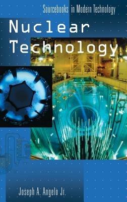 Nuclear Technology - Joseph A. Angelo Jr. - cover