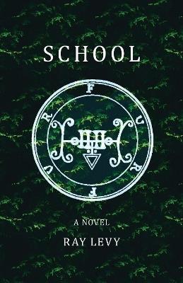 School: A Novel - Ray Levy - cover
