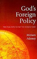 God's Foreign Policy: Practical Ways to Help the World's Poor - Miriam Adeney - cover