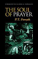 The Soul of Prayer - P. Forsyth,Eugene H. Peterson - cover