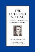 The Experience Meeting: an Introduction to the Welsh Societies of the Evangelical Awakening - William Williams - cover