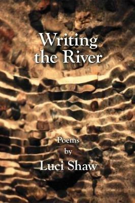 Writing the River - Luci Shaw - cover