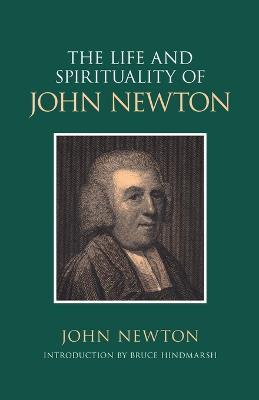 The Life and Spirituality of John Newton - John Newton,Bruce D. Hindmarsh - cover