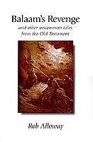 Balaam's Revenge: And Other Uncommon Tales from the Old Testament - Rob Alloway - cover