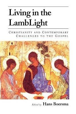 Living in the Lamblight: Christianity and Contemporary Challenges to the Gospel - cover