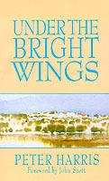 Under the Bright Wings - Peter Harris,John R. W. Stott - cover