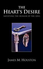 The Heart's Desire: Satisfying the Hunger of the Soul