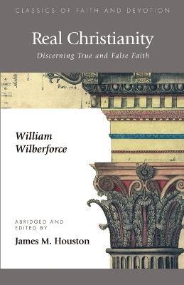 Real Christianity: Discerning True and False Faith - William Wilberforce,Mark O. Hatfield - cover