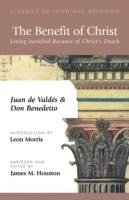 The Benefit of Christ: Living Justified Because of Christ's Death - Juan Valdes,Don Benedetto - cover