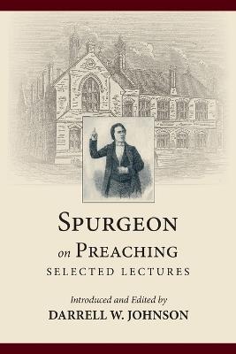 Spurgeon on Preaching: Selected Lectures - Charles Haddon Spurgeon - cover