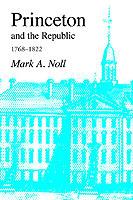 Princeton and the Republic, 1768-1822: The Search for a Christian Enlightenment in the Era of Samuel Stanhope Smith